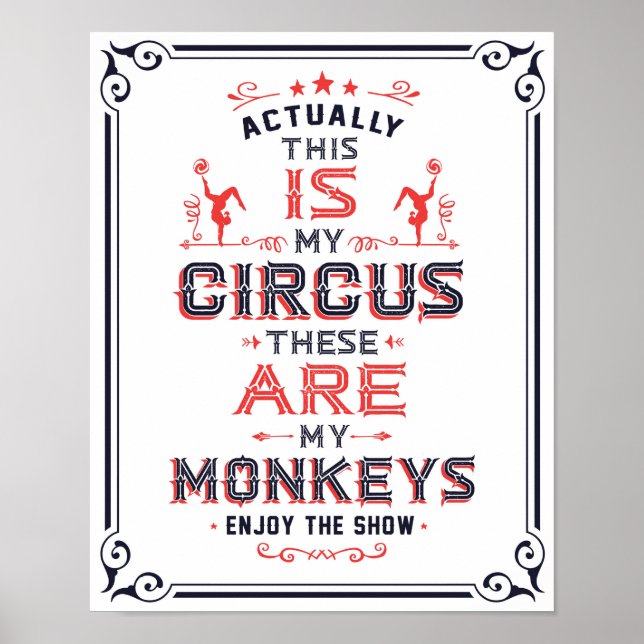 This IS My Circus these ARE my Monkeys Art Print (Front)