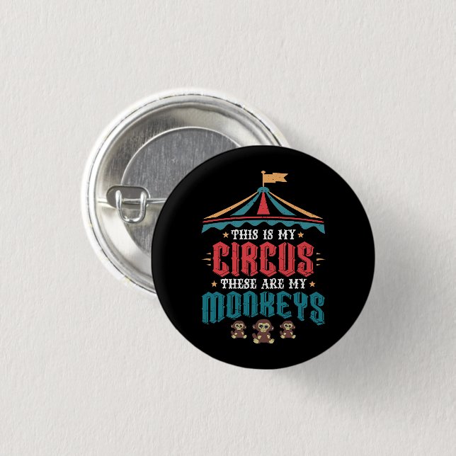 This is My Circus These Are My Monkeys Button (Front & Back)