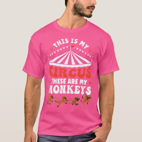 This is My Circus These Are My Monkeys Circus Love T_Shirt