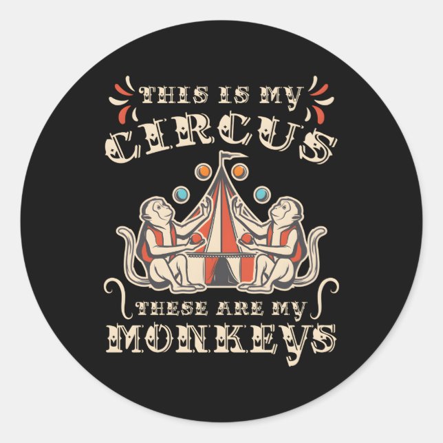 This Is My Circus These Are My Monkeys Classic Round Sticker (Front)