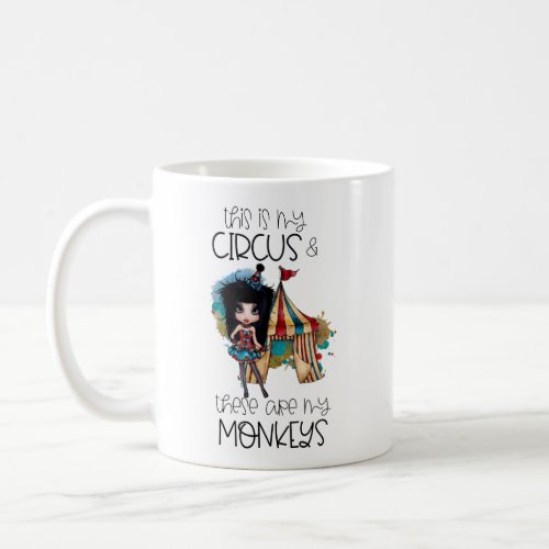 this is my circus these are my monkeys coffee mug