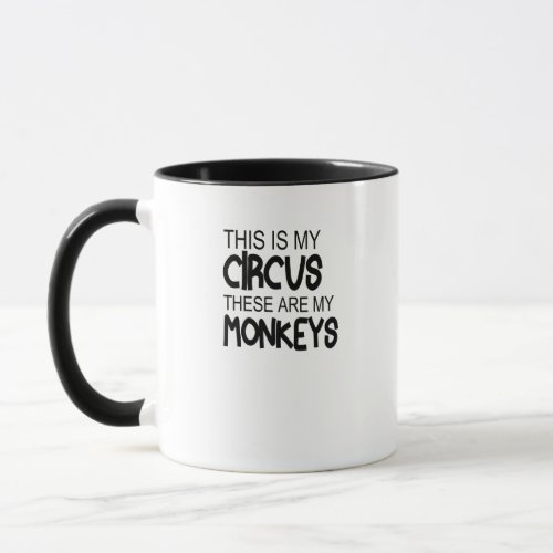 This is My Circus These Are My MonkeysMothers day Mug