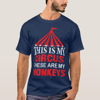 This is My Circus these are my Monkeys T , Family T-Shirt