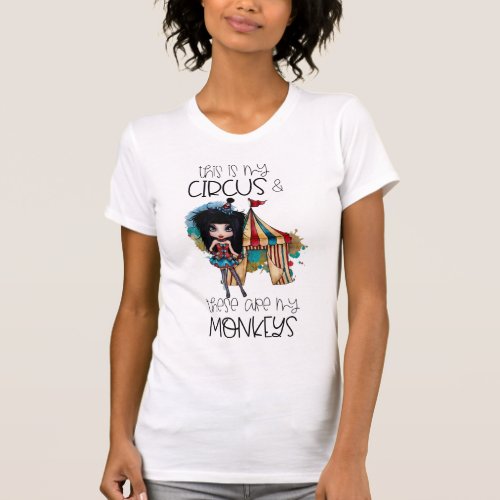 this is my circus these are my monkeys T_Shirt