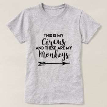 This Is My Circus Women's T-shirt by The_Happy_Nest at Zazzle