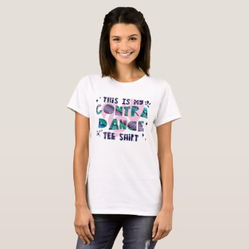 This Is My Contra Dance Tee Shirt by FuzzyCozy at Zazzle