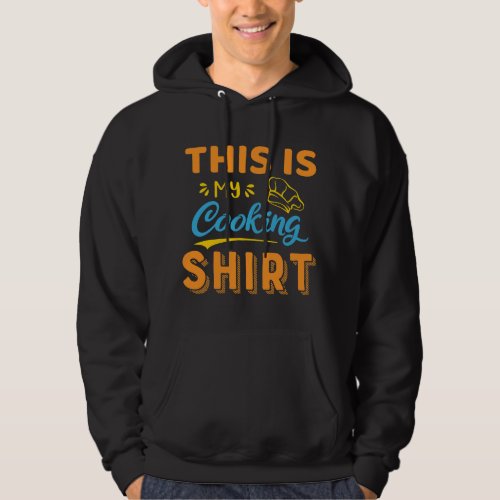 THIS IS MY COOKING For Chef Funny Hoodie