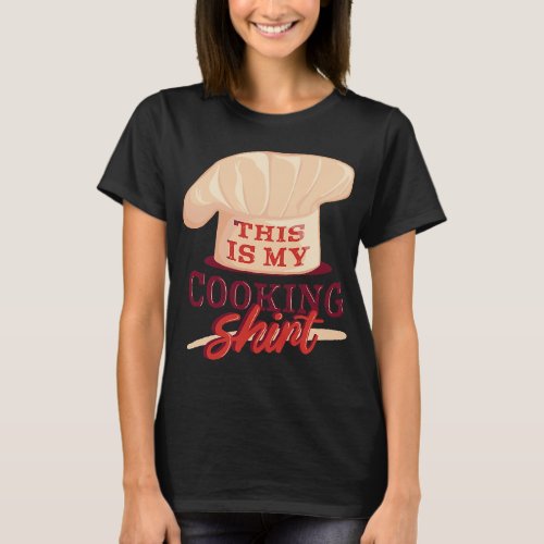 This Is My Cooking Outfit Funny Chef Saying For Me T_Shirt