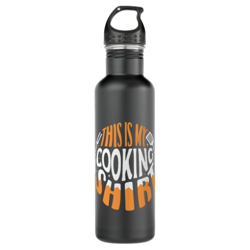 This is my cooking shirt for a Sous Chef funny coo Stainless Steel Water Bottle