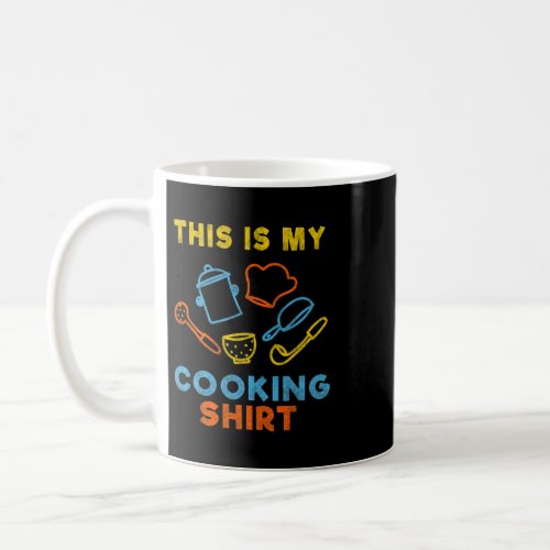 This is My Cooking Shirt Tshirt Gift for a Chef Co Coffee Mug