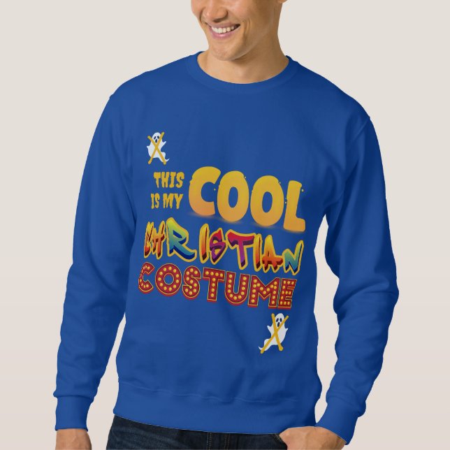 This Is My COOL CHRISTIAN COSTUME Halloween Sweatshirt (Front)