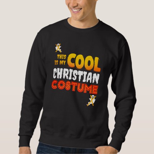This Is My COOL CHRISTIAN COSTUME Halloween Sweatshirt
