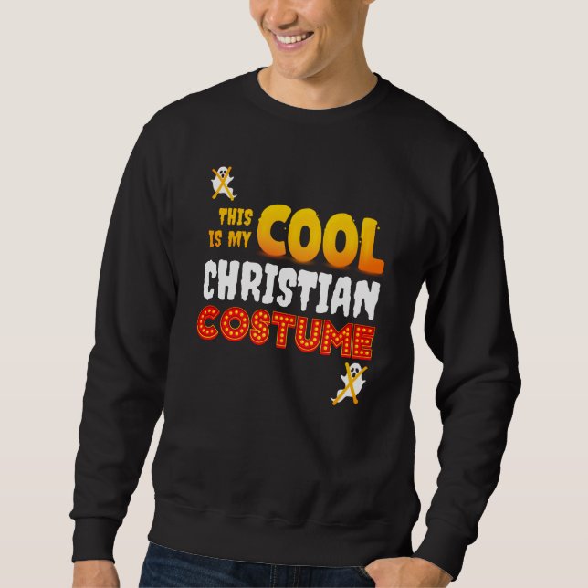 This Is My COOL CHRISTIAN COSTUME Halloween Sweatshirt (Front)