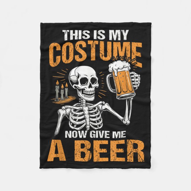 This Is My Costume Now Give Me A Beer Halloween Sk Fleece Blanket (Front)