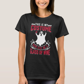This Is My Costume Now Give Me A Glass Of Wine Gho T-Shirt