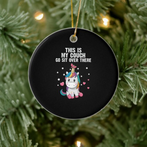 This is My Couch Go Sit Over There Unicorn Gift Ceramic Ornament