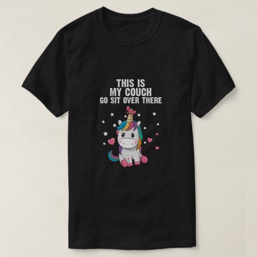 This is My Couch Go Sit Over There Unicorn Gift T_Shirt