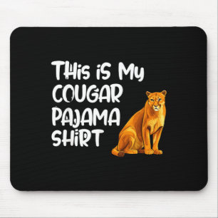 This Is My Cougar Pajama Shirt, Funny Cougars  Mouse Pad