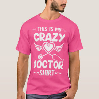 This Is My Crazy Doctor Shirt Hospital Doctor