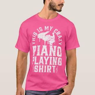 This Is My Crazy Piano Playing Shirt - Pianist Key