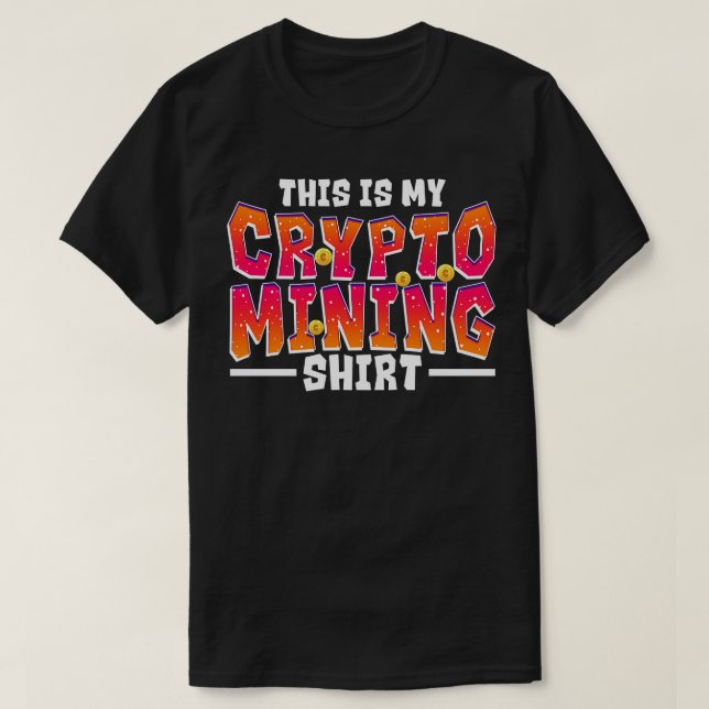 This Is My Crypto Mining T-Shirt (Design Front)
