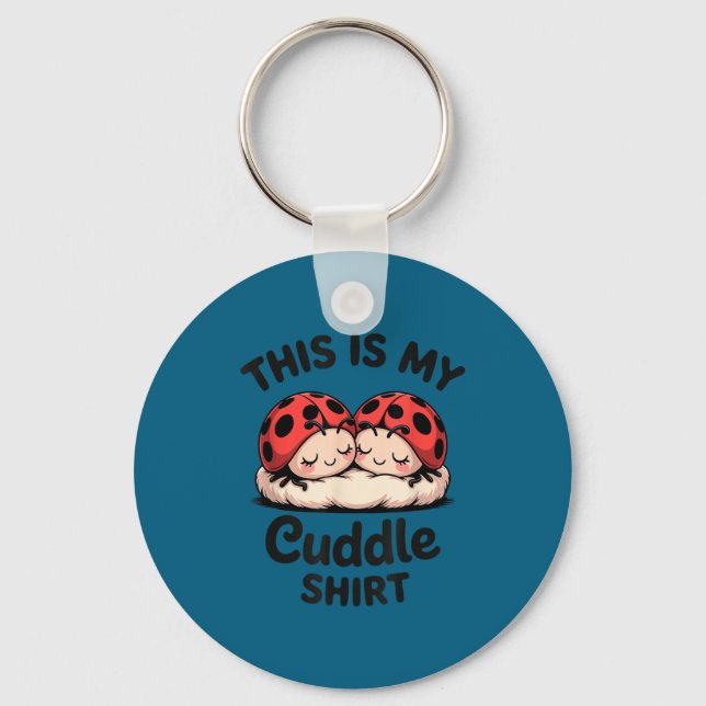 This Is My Cuddle Shirt Cute Ladybug Couple  Keychain (Front)