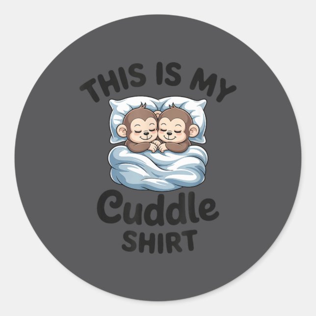 This Is My Cuddle Shirt Cute Monkey Couple  Classic Round Sticker (Front)