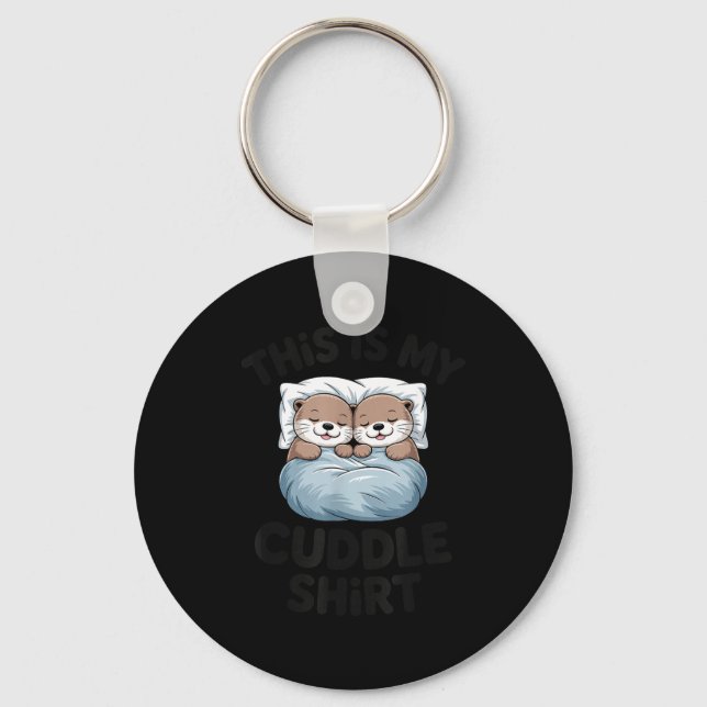 This Is My Cuddle Shirt Cute Otter Couple Sleeng  Keychain (Front)