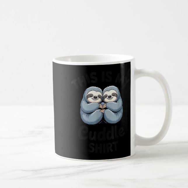 This Is My Cuddle Shirt Cute Sloth Couple  Coffee Mug (Right)