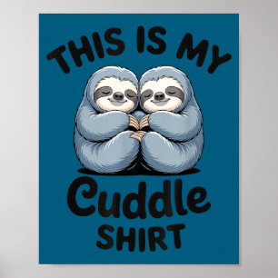 This Is My Cuddle Shirt Cute Sloth Couple Poster
