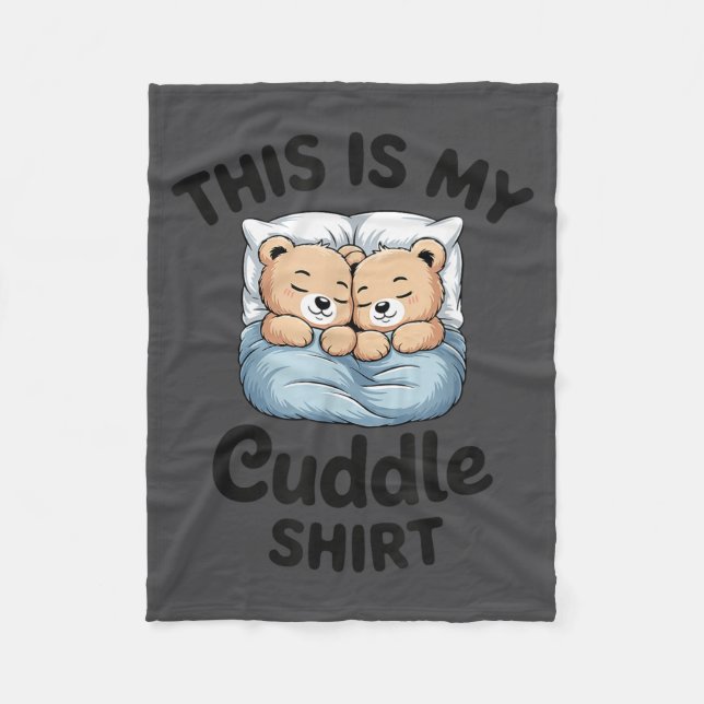 This Is My Cuddle Shirt Cute Teddy Bear Couple  Fleece Blanket (Front)