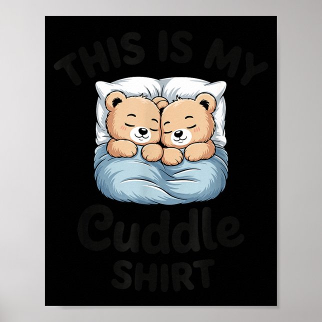 This Is My Cuddle Shirt Cute Teddy Bear Couple  Poster (Front)