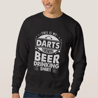 This Is My Dart Darts Throwing And Beer Drinking Sweatshirt
