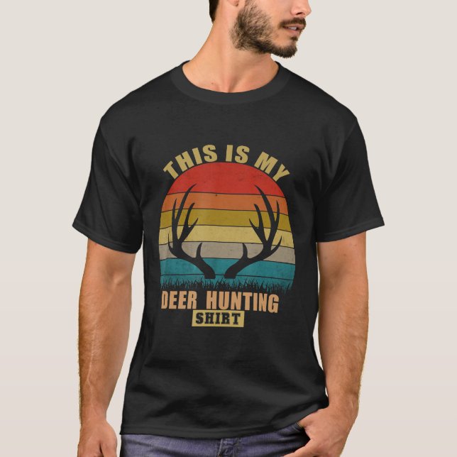 This Is My Deer Hunting Shirt Fathers Day Gifts  (Front)