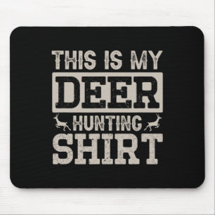 This Is My Deer Hunting Shirt  Mouse Pad