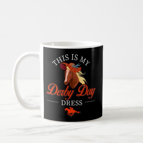 This Is My Derby Day Dress 2022 Horse Kentucky Coffee Mug