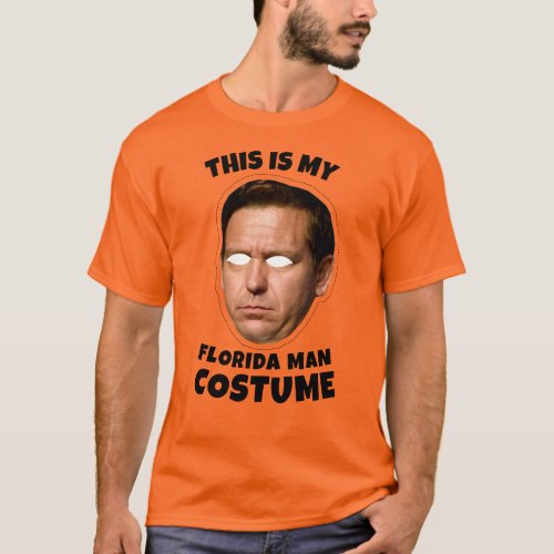 This is my Desantis Florida Man Costume T_Shirt