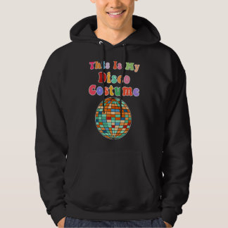 This Is My Disco Costume Funky Party 70s Retro Hoodie