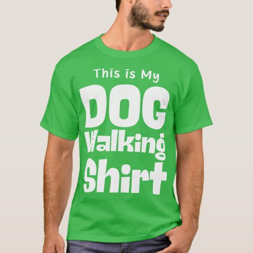 This Is My Dog Walking Shirt