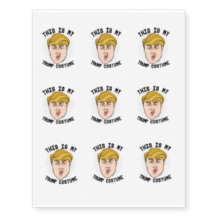 This is my Donald Trump Costume -- Election 2016 - Temporary Tattoos