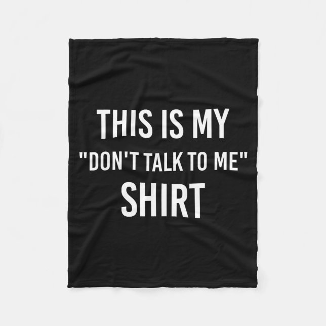 This Is My Don't Talk To Me Shirt - Funny Meme Gif Fleece Blanket (Front)