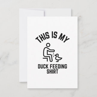 This is my duck feeding shirt thank you card