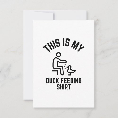 This is my duck feeding shirt thank you card