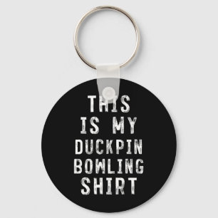 This Is My Duckpin Bowling Shirt Bowler Keychain