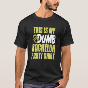 This Is My Dumb Bachelor Party Shirt Retro Funny P