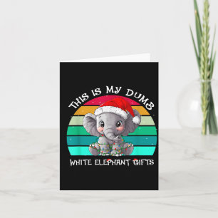 This Is My Dumb White Elephant Christmas Xmas Unde Card