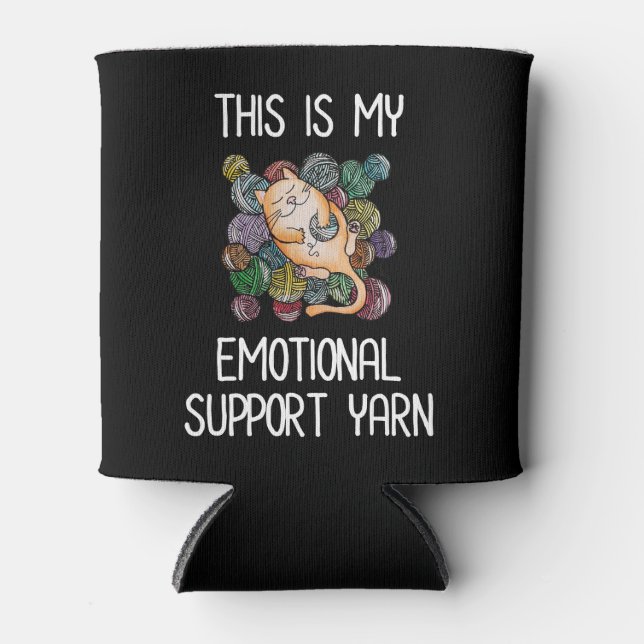 This Is My Emotional Support Yarn Can Cooler (Front)
