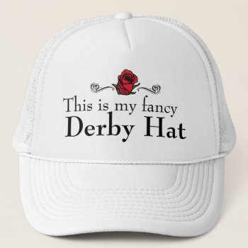 This Is My Fancy Derby Hat by DuchessOfWeedlawn at Zazzle