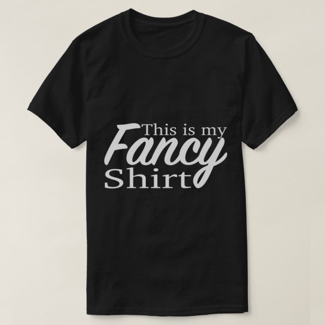 This is my fancy shirt Funny party or fun occasion (Design Front)