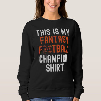 This Is My Fantasy Football Champion Legend Mens F Sweatshirt
